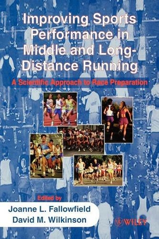 Improving Sports Performance in Middle and Long-Distance Running: A Scientific Approach to Race Preparation (Improving Sports Performance in ....)