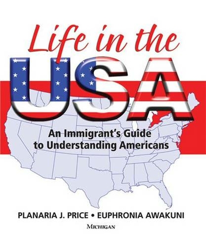 Life in the USA: An Immigrant's Guide to Understanding Americans