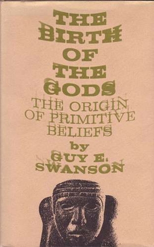 The Birth of the Gods: The Origin of Primitive Beliefs (Ann Arbor Paperbacks)