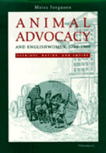 Animal Advocacy and Englishwomen, 1780-1900: Patriots, Nation, and Empire