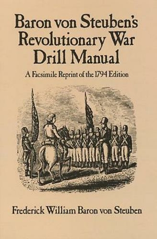 Revolutionary War Drill Manual: (Dover Military History, Weapons, Armor)