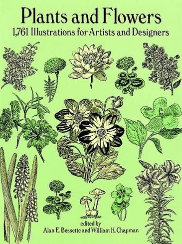 Plants and Flowers: 1761 Illustrations for Artists and Designers (Dover Pictorial Archive)