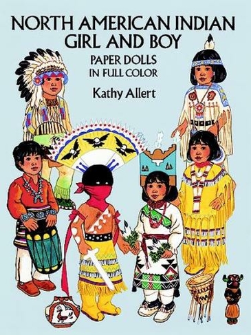 North American Indian Girl and Boy Paper Dolls in Full Colour: (Dover Paper Dolls)