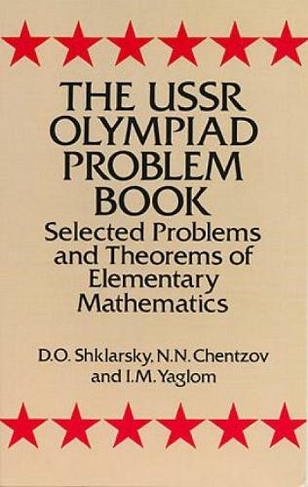 The USSR Olympiad Problem Book: Selected Problems and Theorems of Elementary Mathematics (Dover Books on Mathema 1.4tics)