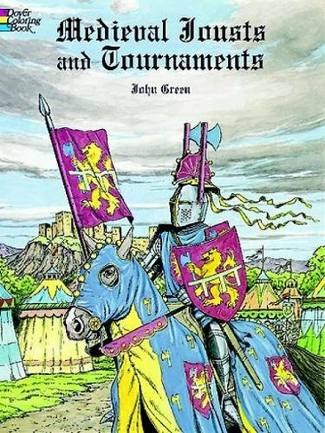Medieval Jousts and Tournaments: (Dover History Coloring Book)