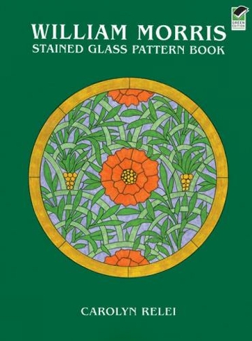 William Morris Stained Glass Pattern Book: (Dover Stained Glass Instruction)