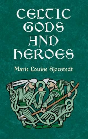Celtic Gods and Heroes: (Celtic, Irish)