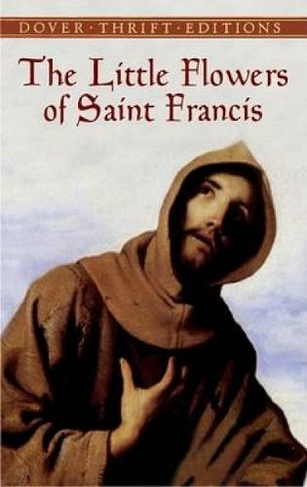 The Little Flowers of Saint Francis: (Thrift Editions)