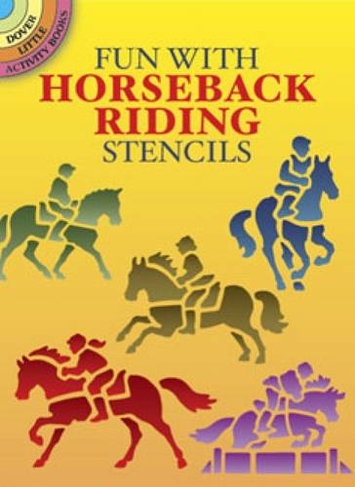 Fun with Horseback Riding Stencils: (Dover Stencils)