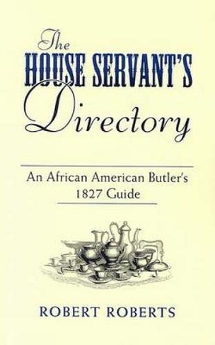 The House Servant's Directory: An African American Butler's 1827 Guide (Dover African-American Books)