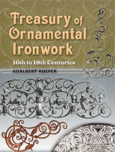 Treasury of Ornamental Ironwork: 16th to 18th Centuries (Dover Jewelry and Metalwork)