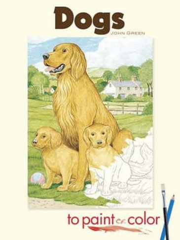 Dogs to Paint or Color: (Dover Art Coloring Book)
