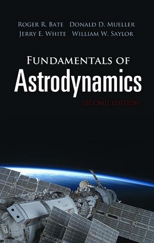 Fundamentals of Astrodynamics: Second Edition: Second Edition