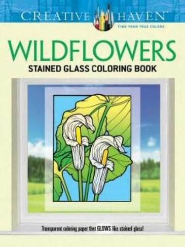 Creative Haven Wildflowers Stained Glass Coloring Book: (Creative Haven)