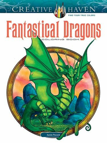 Creative Haven Fantastical Dragons Coloring Book: (Creative Haven)