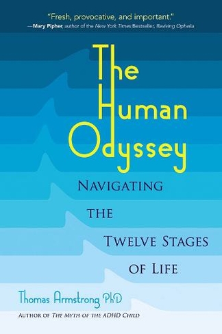 The Human Odyssey: Navigating the Twelve Stages of Life