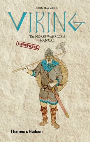 Viking: The Norse Warrior's (Unofficial) Manual