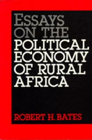 Essays on the Political Economy of Rural Africa: (California Series on Social Choice and Political Economy 8)