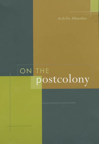 On the Postcolony: (Studies on the History of Society and Culture 41)