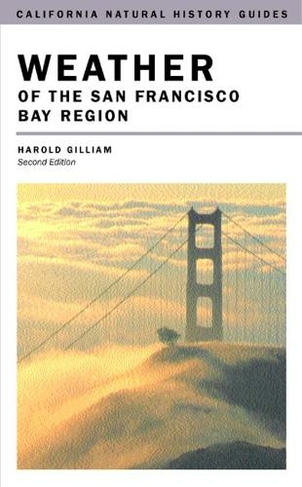 Weather of the San Francisco Bay Region: (California Natural History Guides 63 2nd edition)