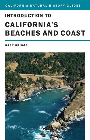 Introduction to California's Beaches and Coast: (California Natural History Guides 99)