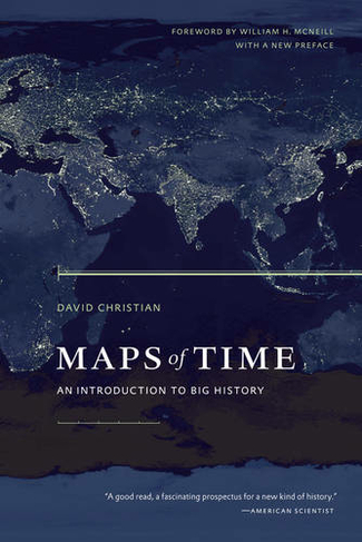 Maps of Time: An Introduction to Big History (California World History Library 2 2nd edition)