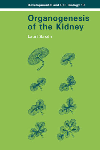Organogenesis of the Kidney: (Developmental and Cell Biology Series)