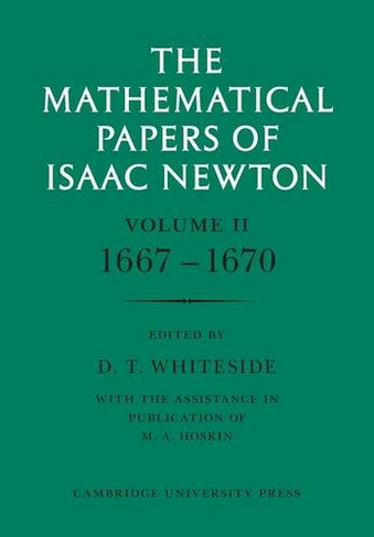 The Mathematical Papers of Isaac Newton: Volume 2, 1667-1670: (The Mathematical Papers of Sir Isaac Newton)