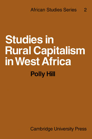 Studies in Rural Capitalism in West Africa: (African Studies)