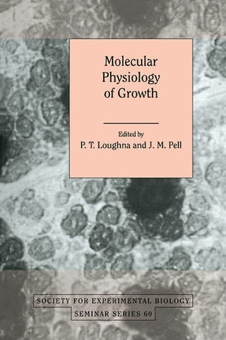 Molecular Physiology of Growth: (Society for Experimental Biology Seminar Series)