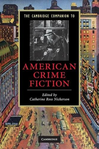 The Cambridge Companion to American Crime Fiction: (Cambridge Companions to Literature)