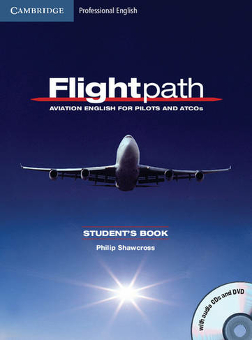 Flightpath: Aviation English for Pilots and ATCOs Student's Book with Audio CDs (3) and DVD: (Flightpath: Aviation English for Pilots and ATCOs Student edition)