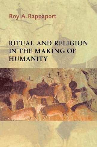 Ritual and Religion in the Making of Humanity: (Cambridge Studies in Social and Cultural Anthropology)