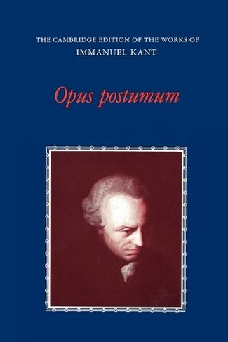 Opus Postumum: (The Cambridge Edition of the Works of Immanuel Kant)