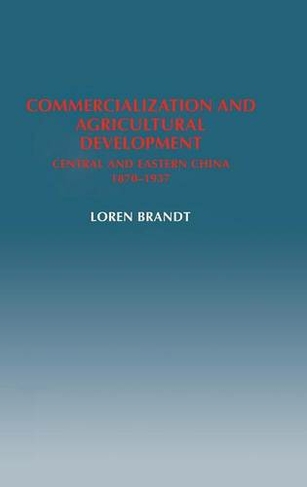 Commercialization and Agricultural Development: Central and Eastern China, 1870-1937