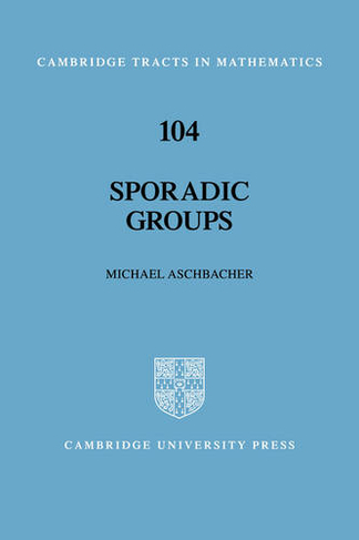 Sporadic Groups: (Cambridge Tracts in Mathematics)