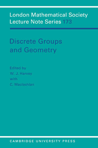 Discrete Groups and Geometry: (London Mathematical Society Lecture Note Series)