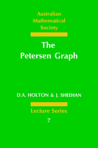 The Petersen Graph: (Australian Mathematical Society Lecture Series)
