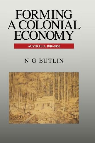 Forming a Colonial Economy: Australia 1810-1850