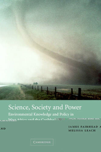 Science, Society and Power: Environmental Knowledge and Policy in West Africa and the Caribbean