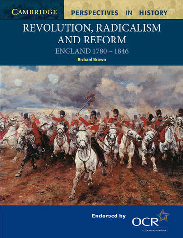 Revolution, Radicalism and Reform: England 1780-1846 (Cambridge Perspectives in History)