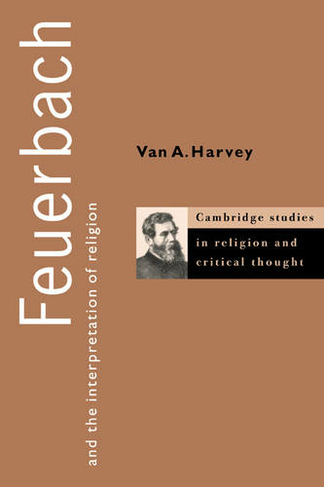 Feuerbach and the Interpretation of Religion: (Cambridge Studies in Religion and Critical Thought)