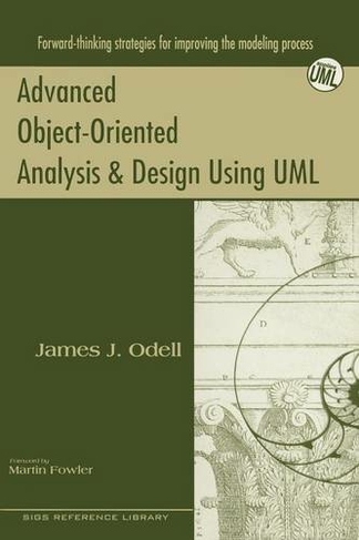 Advanced Object-Oriented Analysis and Design Using UML: (SIGS Reference Library)