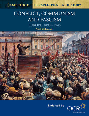 Conflict, Communism and Fascism: Europe 1890-1945 (Cambridge Perspectives in History)