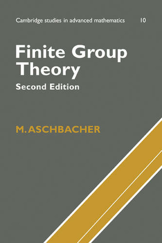 Finite Group Theory: (Cambridge Studies in Advanced Mathematics 2nd Revised edition)
