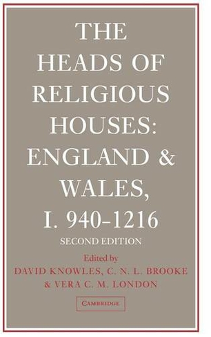 The Heads of Religious Houses: England and Wales, I 940-1216 (The Heads of Religious Houses 3 Volume Hardback Set 2nd Revised edition)