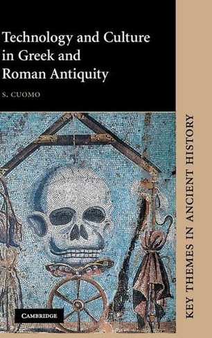 Technology and Culture in Greek and Roman Antiquity: (Key Themes in Ancient History)