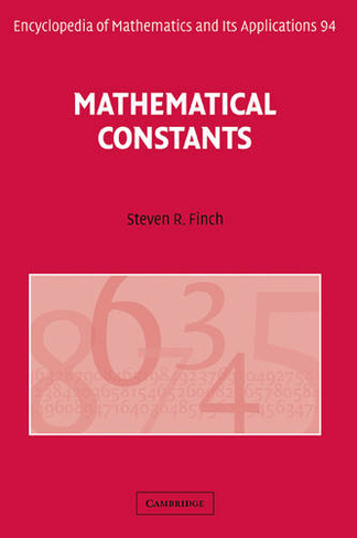 Mathematical Constants: (Encyclopedia of Mathematics and its Applications)
