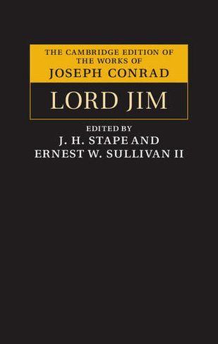 Lord Jim: (The Cambridge Edition of the Works of Joseph Conrad)