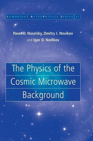 The Physics of the Cosmic Microwave Background: (Cambridge Astrophysics)